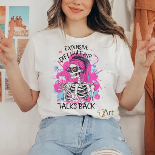Pink Skeleton Expensive Difficult And Talks Back shirt