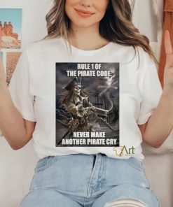 Pirate Posting Rule 1 The Pirate Code Never Make Another Pirate Cry Shirt 1 Pirate Posting Rule 1 The Pirate Code Never Make Another Pirate Cry Shirt