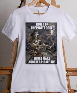 Pirate Posting Rule 1 The Pirate Code Never Make Another Pirate Cry Shirt 2 Pirate Posting Rule 1 The Pirate Code Never Make Another Pirate Cry Shirt