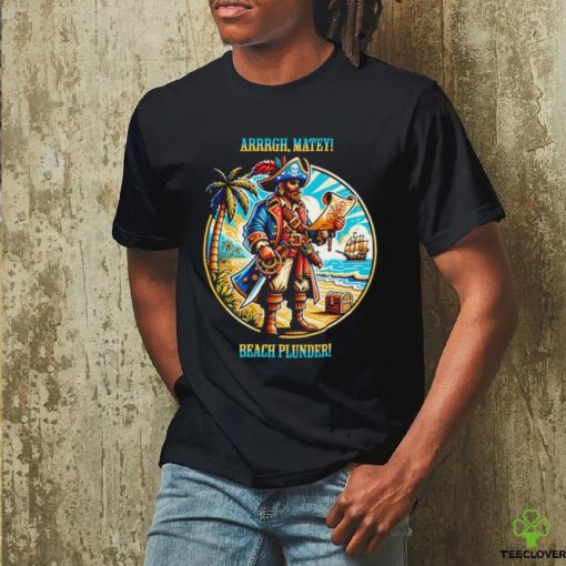 Pirate’s Paradise Arrrgh Matey Beach Plunder shirt