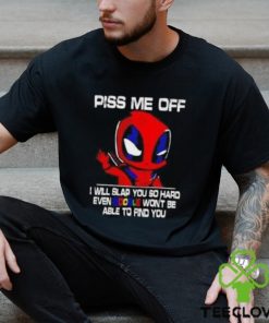 Piss Me Off I Will Slap You So Hard Even Google Won’t Be Able To Find You Deadpool Shirt