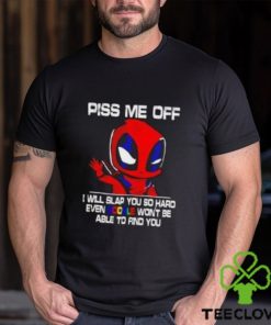 Piss Me Off I Will Slap You So Hard Even Google Won’t Be Able To Find You Deadpool Shirt