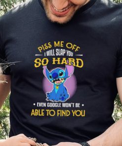 Piss me off I will slap you so hard even google won’t be able to find you Stitch character funny shirt