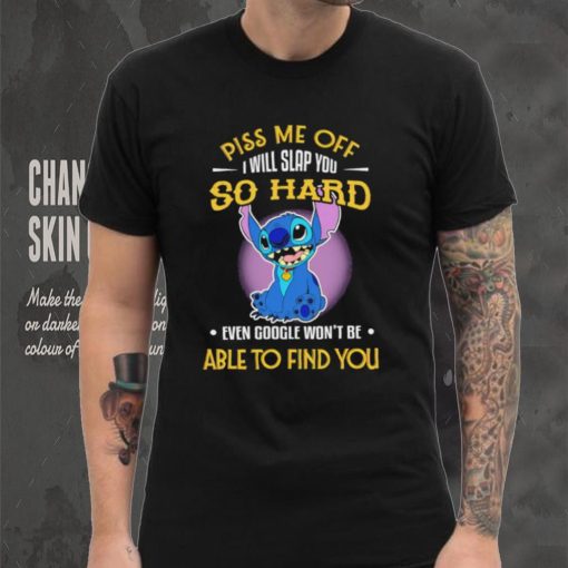 Piss me off I will slap you so hard even google won’t be able to find you Stitch character funny hoodie, sweater, longsleeve, shirt v-neck, t-shirt