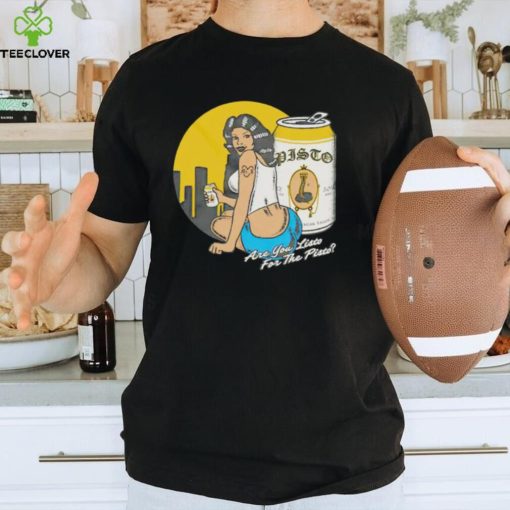 Pisto Hyna are you Listo for Pisto shirt