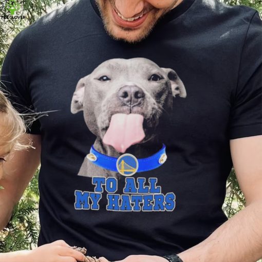 Pitbull Golden State Warriors To All My Haters Shirt