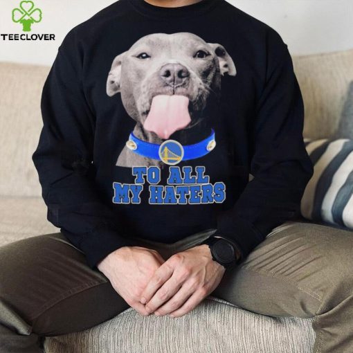 Pitbull Golden State Warriors To All My Haters Shirt