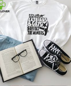 Pits And Perverts Lesbians and Gaymen Support the Miners Shirt