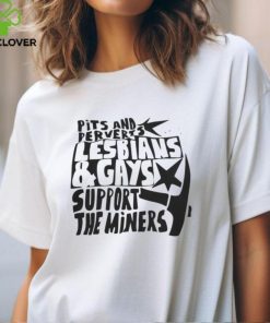 Pits And Perverts Lesbians and Gaymen Support the Miners Shirt