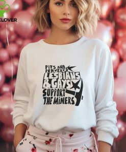 Pits And Perverts Lesbians and Gaymen Support the Miners Shirt