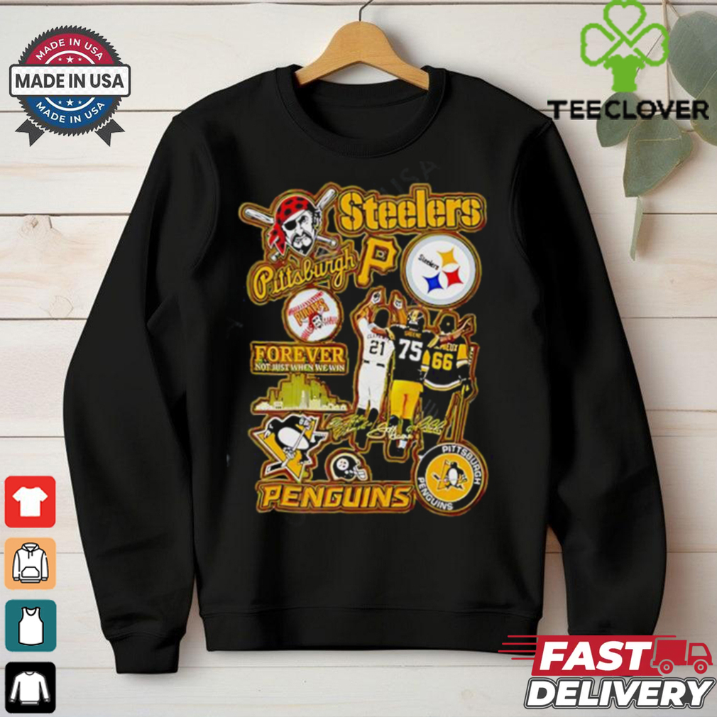 Pittsburgh City Sporty Forever Not Just When We Win shirt Pittsburgh City Sporty Forever Not Just When We Win shirt