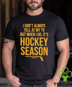 Pittsburgh I Don’t Always Yell At My Tv, But When I Do, It’s Hockey Season Shirt