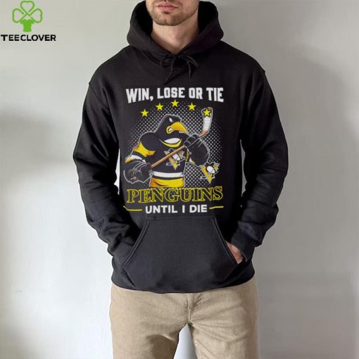 Pittsburgh Penguins win lose or tie penguins until I die shirt