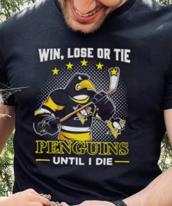 Pittsburgh Penguins win lose or tie penguins until I die shirt