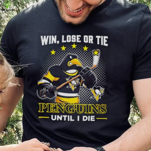 Pittsburgh Penguins win lose or tie penguins until I die shirt