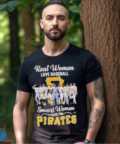 Pittsburgh Pirates real women love baseball smart women love the 2023 shirt