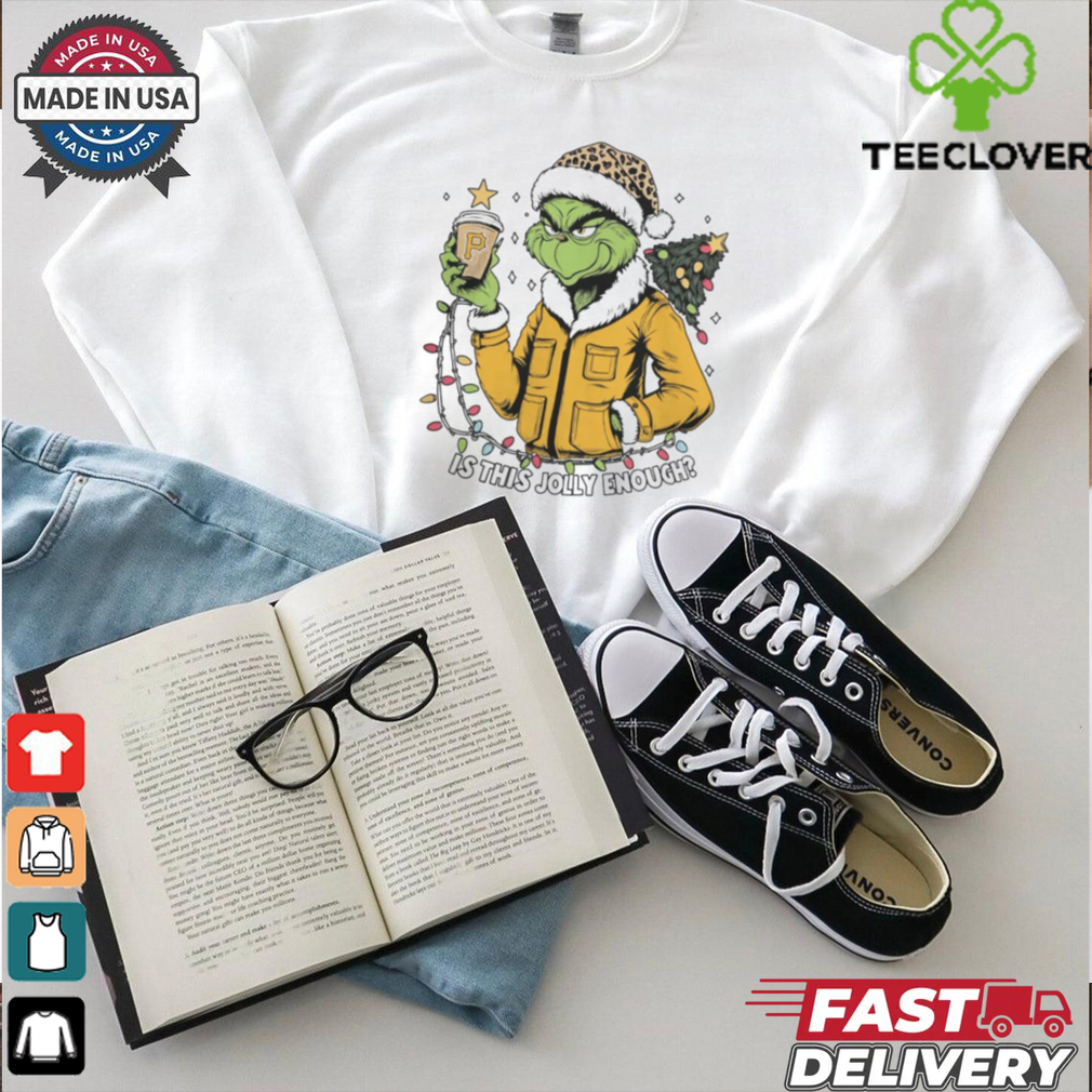 Pittsburgh Pirates x Santa Grinch Is This Jolly Enough Merry Christmas Shirt Pittsburgh Pirates x Santa Grinch Is This Jolly Enough Merry Christmas Shirt