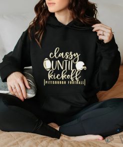 Pittsburgh Pro Football Classy Until Kickoff Womens Football Fan Shirt