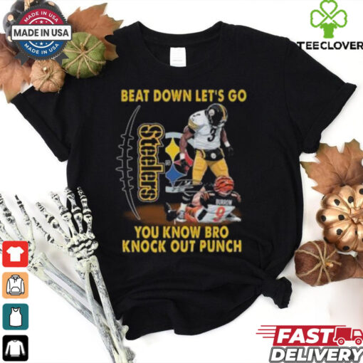 Pittsburgh Steelers Beat Down Let’s Go You Know Bro Knock Out Punch shirt