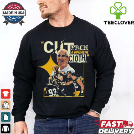 Pittsburgh Steelers Cut From A Different Cloth Shirt