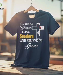 Pittsburgh Steelers I am a simple woman I love Pittsburgh Steelers and believe in jesus 2024 hoodie, sweater, longsleeve, shirt v-neck, t-shirt