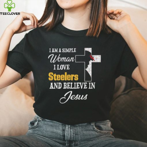 Pittsburgh Steelers I am a simple woman I love Pittsburgh Steelers and believe in jesus 2024 hoodie, sweater, longsleeve, shirt v-neck, t-shirt