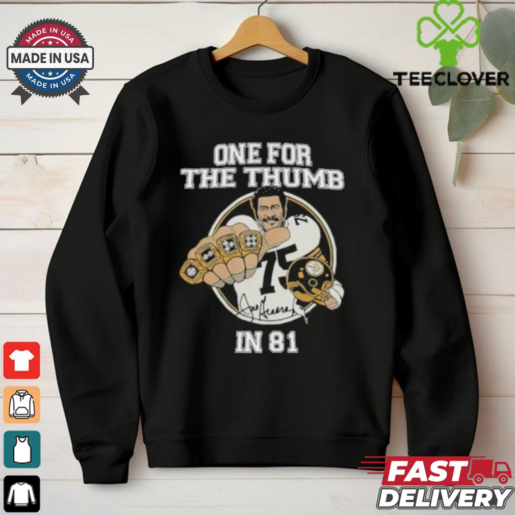 Pittsburgh Steelers Joe Greene One For The Thumb In 81 Shirt Pittsburgh Steelers Joe Greene One For The Thumb In 81 Shirt