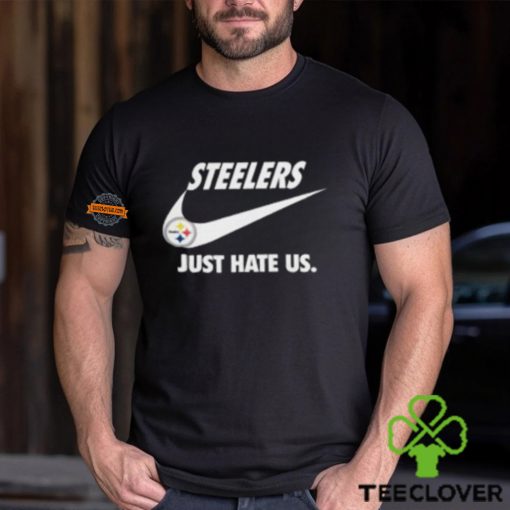 Pittsburgh Steelers Just Hate Us Unisex T Shirt