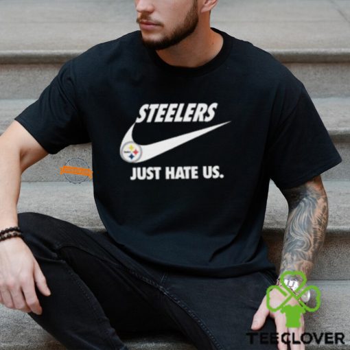 Pittsburgh Steelers Just Hate Us Unisex T Shirt
