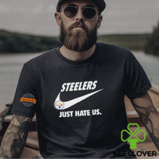 Pittsburgh Steelers Just Hate Us Unisex T Shirt