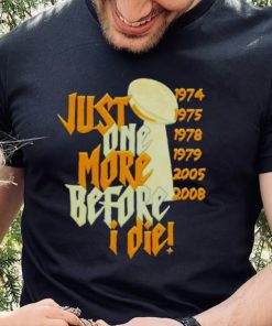 Pittsburgh Steelers Nfl Championships Just One More Before I Die 2024 T shirt 6 Pittsburgh Steelers Nfl Championships Just One More Before I Die 2024 T shirt