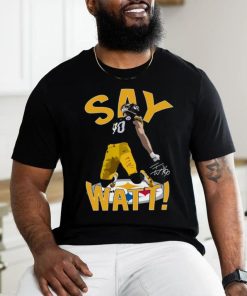 Pittsburgh Steelers Say Watt 2023 Signature Shirt