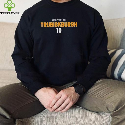 Pittsburgh Steelers Welcome to Trubisky Burgh 2022 hoodie, sweater, longsleeve, shirt v-neck, t-shirt