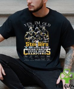 Pittsburgh Steelers Yes I’m Old But I Saw Back To Back Champions Super Bowl Signatures hoodie, sweater, longsleeve, shirt v-neck, t-shirt