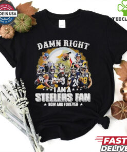 Pittsburgh Steelers damn right I am a Steelers fan now and forever vintage shirt