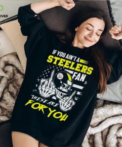 Pittsburgh Steelers fan these are you Shirt