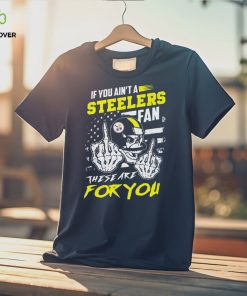 Pittsburgh Steelers fan these are you Shirt 2 Pittsburgh Steelers fan these are you Shirt