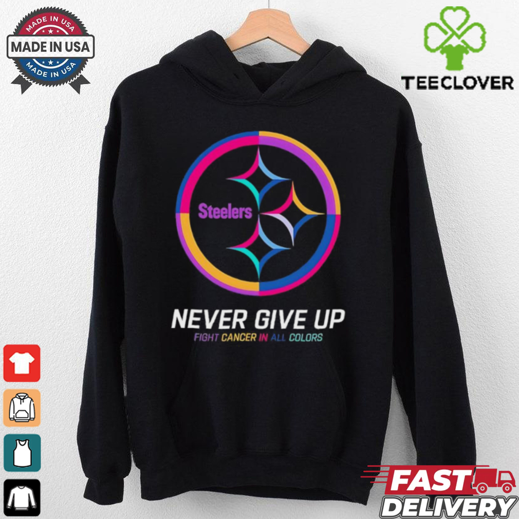 Pittsburgh Steelers never give up fight cancer in all colors shirt Pittsburgh Steelers never give up fight cancer in all colors shirt