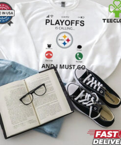Pittsburgh Steelers shirt  Playoff Is Calling And I Must Go for Fans
