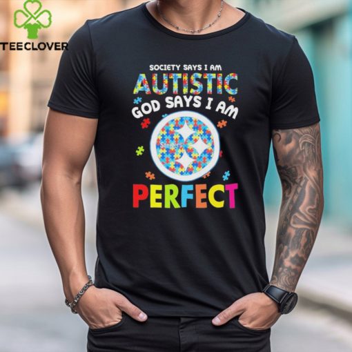 Pittsburgh Steelers society says I am Autistic god says I am perfect hoodie, sweater, longsleeve, shirt v-neck, t-shirt