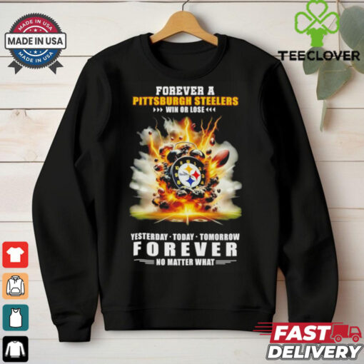 Pittsburgh Steelers win or lose forever no matter what hoodie, sweater, longsleeve, shirt v-neck, t-shirt