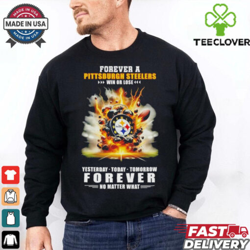 Pittsburgh Steelers win or lose forever no matter what hoodie, sweater, longsleeve, shirt v-neck, t-shirt