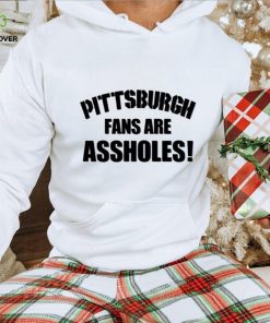 Pittsburgh fans are assholes shirt