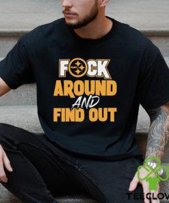 Pittsburgh steelers fuck around and find out hoodie, sweater, longsleeve, shirt v-neck, t-shirt