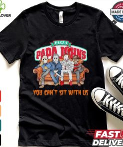 Pizza Papa John’s you can’t sit with us Voorhees Myers Pennywise and Krueger Halloween shirt