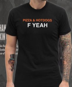 Pizza and hotdogs f yeah shirt 6 Pizza and hotdogs f yeah shirt
