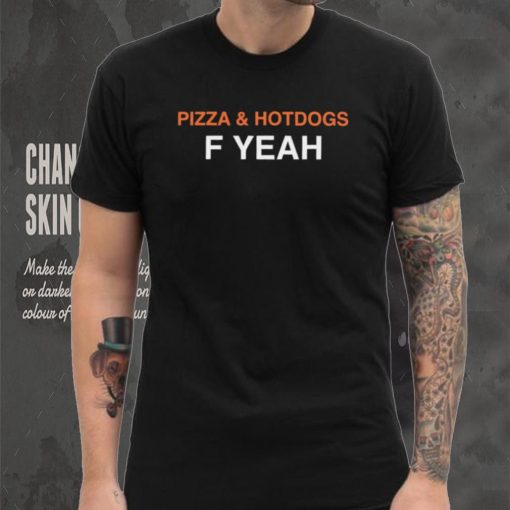 Pizza and hotdogs f yeah hoodie, sweater, longsleeve, shirt v-neck, t-shirt