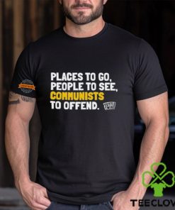 Places To Go People To See Communists To Offend Shirt 1 Places To Go People To See Communists To Offend Shirt