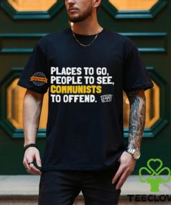 Places To Go People To See Communists To Offend Shirt 2 Places To Go People To See Communists To Offend Shirt