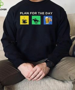 Plan For The Day Shirt 3 Plan For The Day Shirt